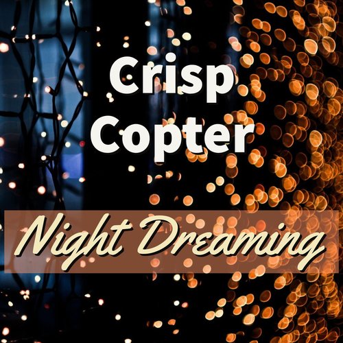 Crisp Copter - Night Dreaming [MML098]